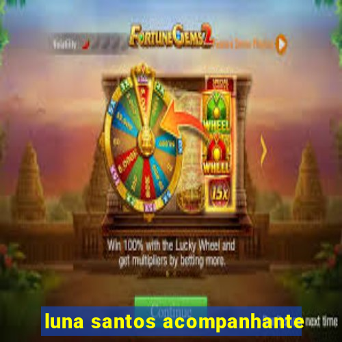 luna santos acompanhante